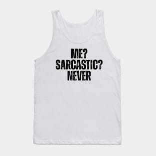 Me? Sarcastic? Never Tank Top